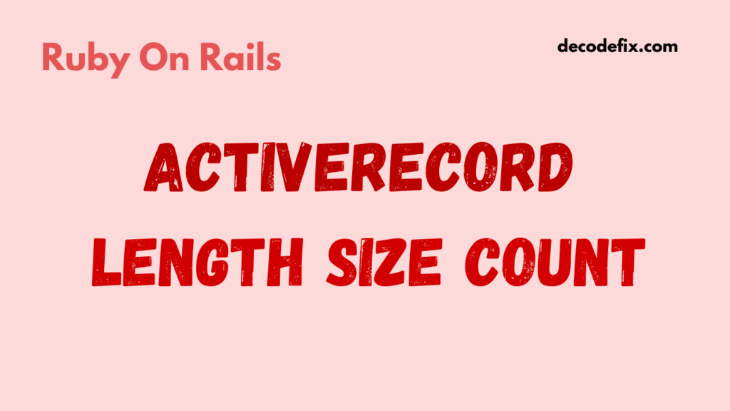 Length, Size, and Count in Rails